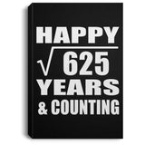 Happy 25th Anniversary Square Root of 625 Years & Counting - Canvas Portrait