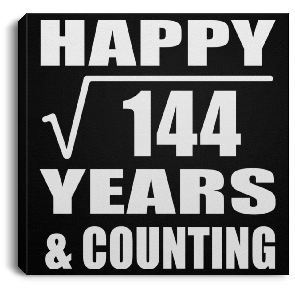Happy 12th Anniversary Square Root of 144 Years & Counting - Canvas Square