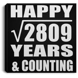 Happy 53rd Anniversary Square Root of 2809 Years & Counting - Canvas Square