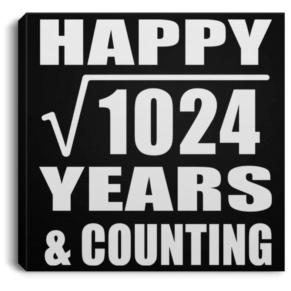 Happy 32nd Anniversary Square Root of 1024 Years & Counting - Canvas Square
