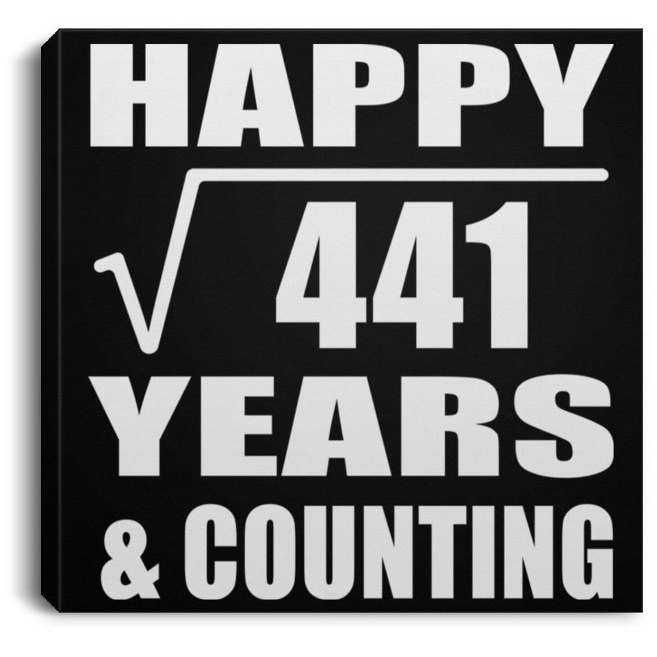 Happy 21st Anniversary Square Root of 441 Years & Counting - Canvas Square