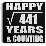 Happy 21st Anniversary Square Root of 441 Years & Counting - Canvas Square