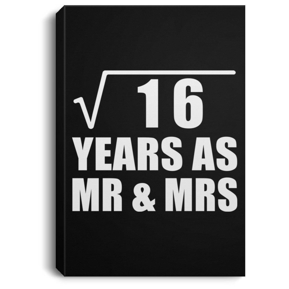 4th Anniversary Square Root of 16 Years As Mr & Mrs - Canvas Portrait